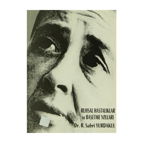 Ruhsal Hastalıklar ve Başetme Yolları — Reşat Sabri Yurdakul