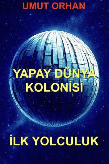 Yapay Dünya Kolonisi - İlk Yolculuk