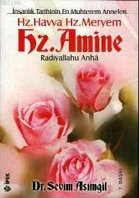 Hz. Havva Hz. Meryem Hz. Amine Radıyallahu Anha  İnsanlık Tarihinin En Muhterem Anneleri