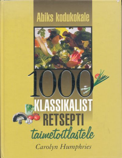 1000 Klassikalist Retsepti Taimetoitlastele
