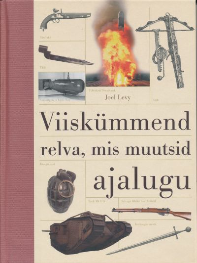Viiskümmend Relva, Mis Muutsid Ajalugu