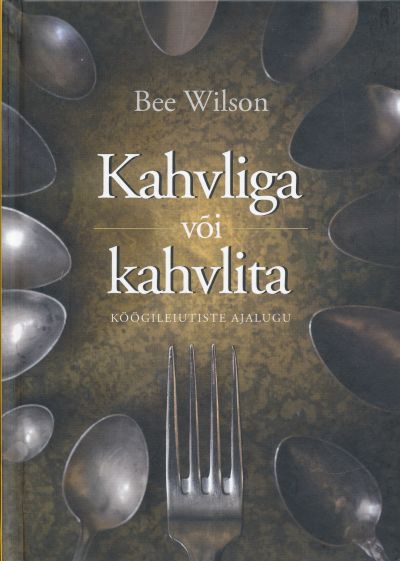 Kahvliga Või Kahvlita — Bee Wilson