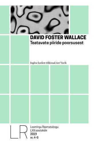 Lrk 4-5/2019 David Foster Wallace. Teatavate Piiriide Poorsusest