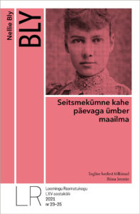 Lr 23-25/2021 Nellie Bly. Seitsmekümne Kahe Päevaga Ümber Maailma
