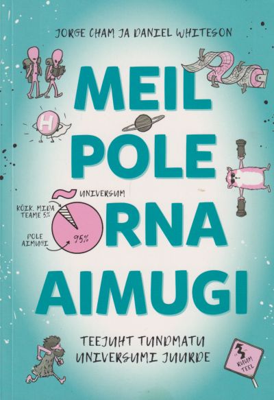 Meil pole õrna aimugi — Jorge Cham