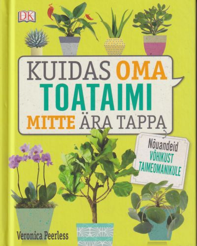 Kuidas oma toataimi mitte ära tappa