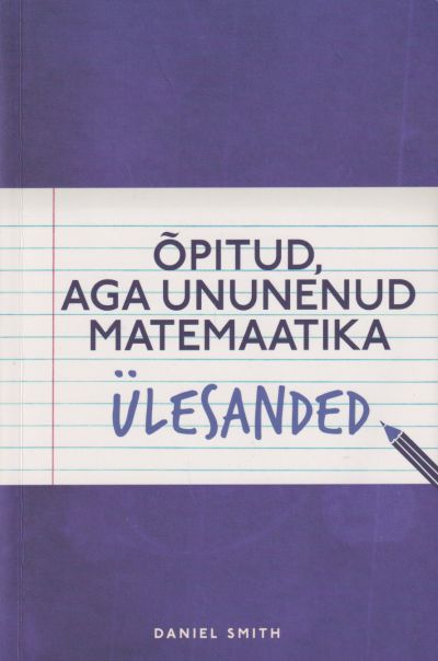 Õpitud, aga ununenud matemaatika ülesanded