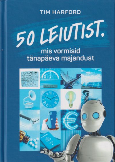 50 leiutist, mis vormistasid tänapäeva majandust