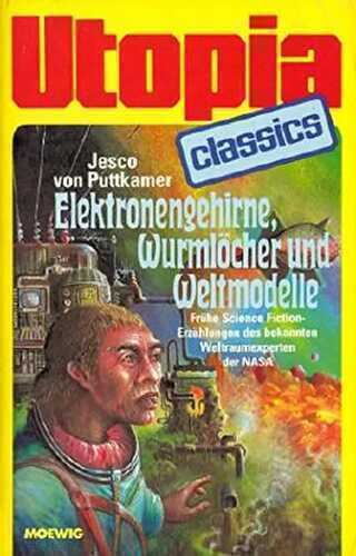Elektronengehirne, Wurmlöcher und Weltmodelle