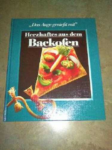 Herzhaftes aus dem Backofen. Das Auge genießt mit
