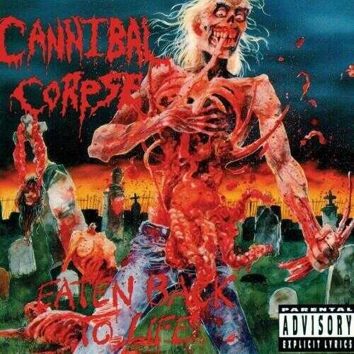 Cannibal Corpse:  Eaten Back To Life