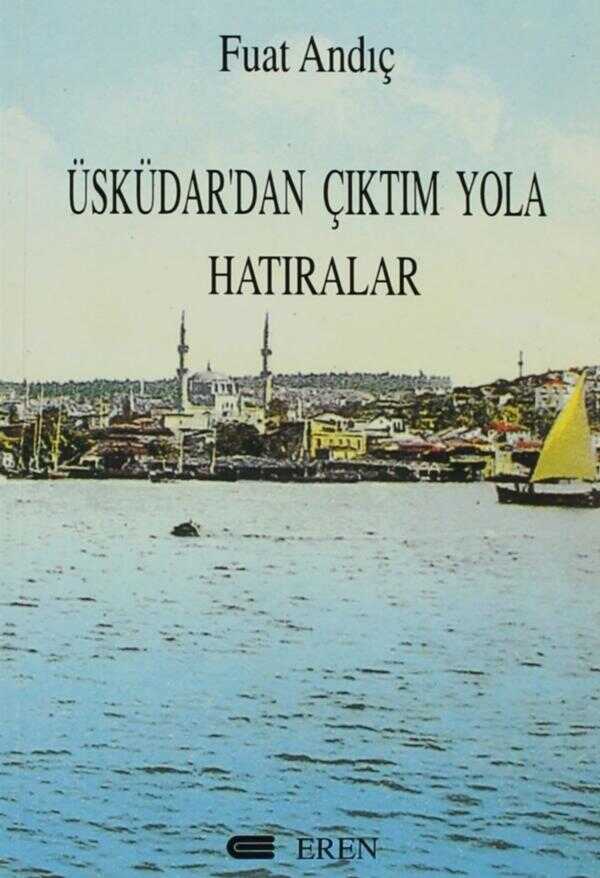 Üsküdar’dan Çıktım Yola Hatıralar