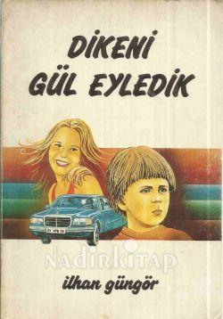 Dikeni Gül Eyledik