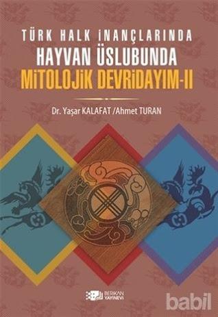Türk Halk İnançlarında Hayvan Üslubunda Mitolojik Devridayım -2