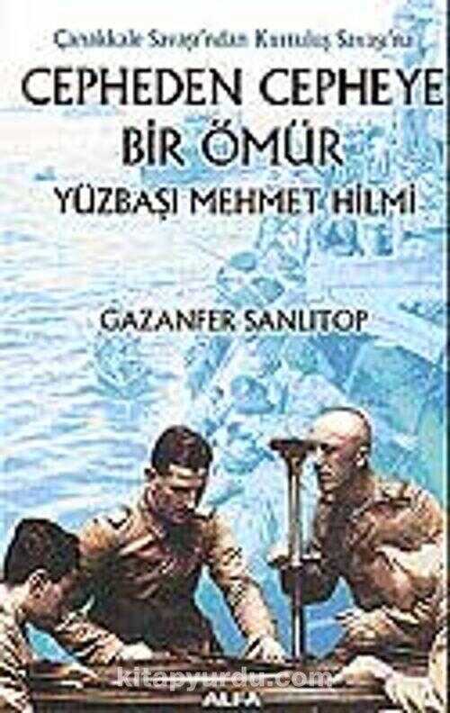 Cepheden Cepheye Bir Ömür Yüzbaşı Mehmet Hilmi