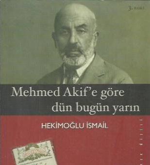 Mehmet Akif'e Göre Dün Bugün Yarın