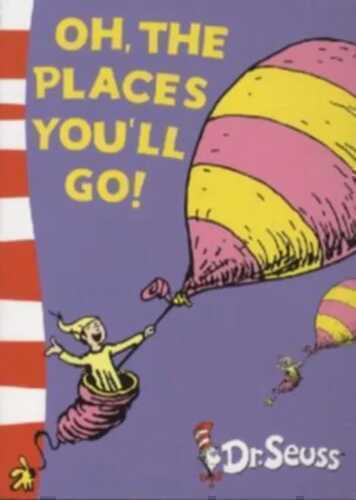 Oh, the Places You'll Go!