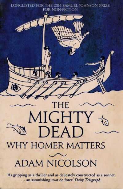 Mighty Dead: Why Homer Matters