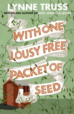 With One Lousy Free Packet of Seed — Lynne Truss