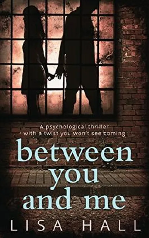 Between You and Me: A psychological thriller with a twist you won't see coming