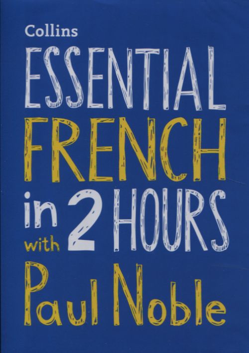 Essential French in 2 Hours With Paul Noble