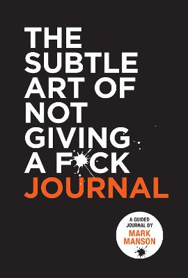The Subtle Art of Not Giving a F*ck Journal — Mark Manson