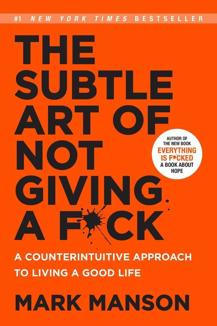 Subtle Art of Not Giving a F*Ck — Mark Manson