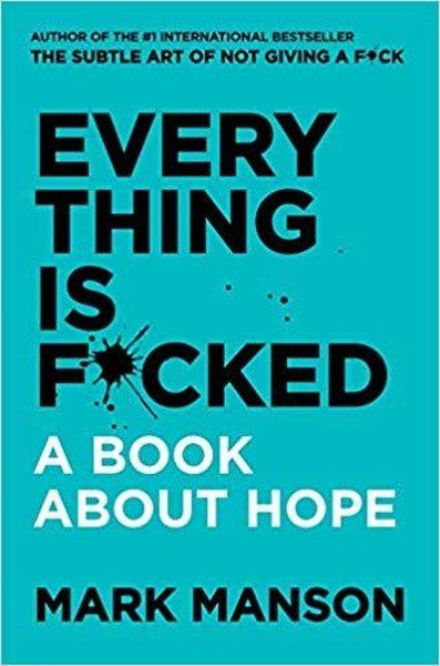 Everything Is F*cked — Mark Manson