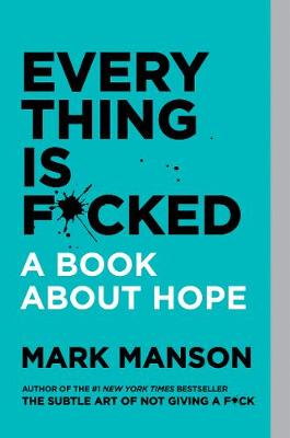 Everything Is F*cked — Mark Manson