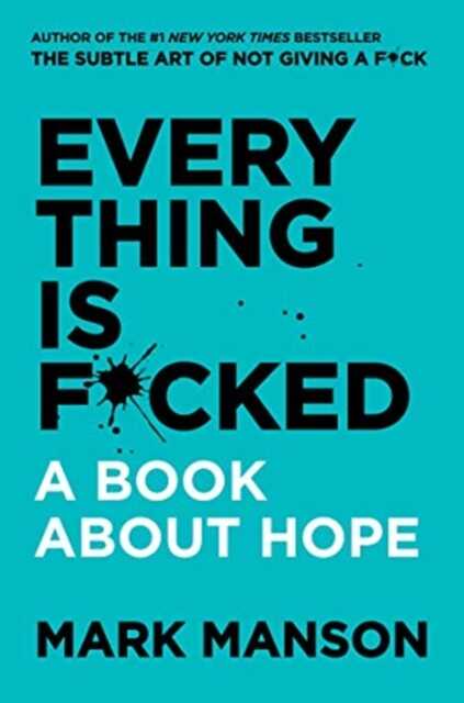 Everything Is F*cked — Mark Manson