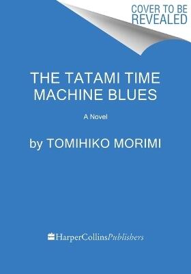 The Tatami Time Machine Blues