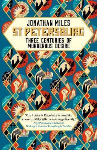 St Petersburg: Three Centuries of Murderous Desire