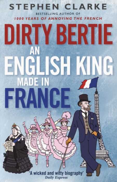 Dirty Bertie: An English King Made in France