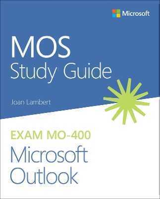 MOS Study Guide for Microsoft Outlook Exam MO-400