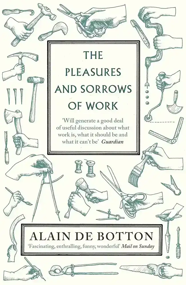 The Pleasures and Sorrows of Work