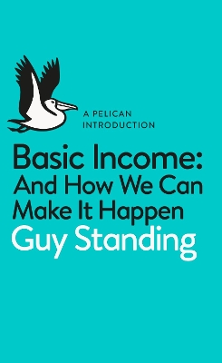 A Pelican Introduction: Basic Income — Guy Standing