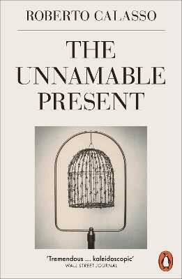The Unnamable Present — Roberto Calasso