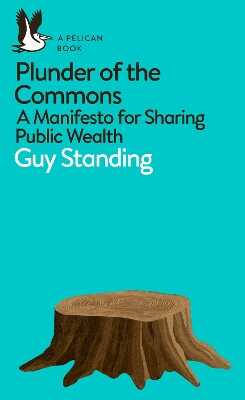Plunder of the Commons — Guy Standing