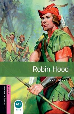 Oxford Bookworms Library: Starter:: Robin Hood — John Escott