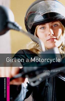 Oxford Bookworms Library: Starter:: Girl on a Motorcycle — John Escott