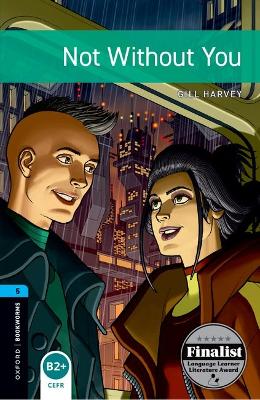 Oxford Bookworms Library: Level 5: Not Without You