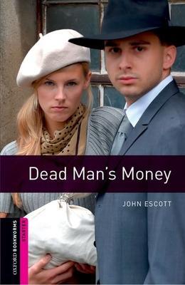 Oxford Bookworms Library: Starter:: Dead Man's Money — John Escott