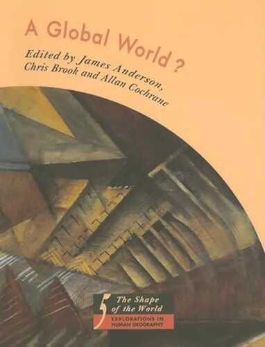 A Global World?: Re-Ordering Political Space (Shape of the World, Band 5)