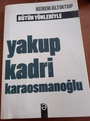 Bütün yönleriyle Yakup Kadri Karaosmanoğlu
