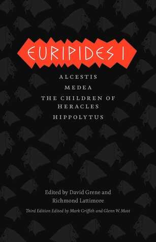 Euripides I – Alcestis, Medea, The Children of Heracles, Hippolytus