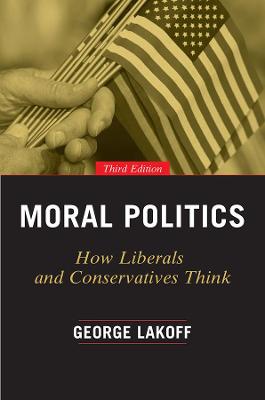 Moral Politics – How Liberals and Conservatives Think, Third Edition