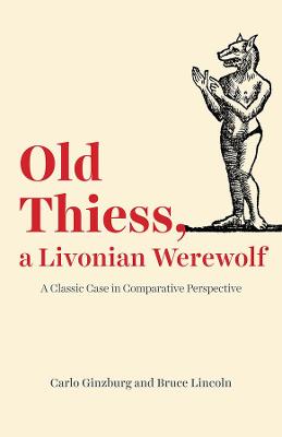 Old Thiess, a Livonian Werewolf – A Classic Case in Comparative Perspective