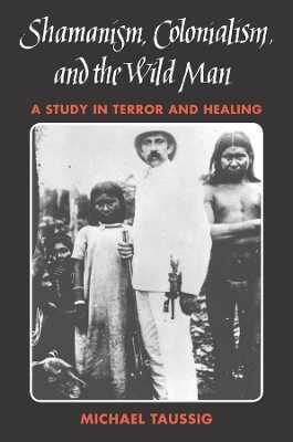Shamanism, Colonialism, and the Wild Man – A Study in Terror and Healing
