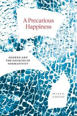 A Precarious Happiness – Adorno and the Sources of Normativity
