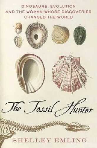 The Fossil Hunter: Dinosaurs, Evolution, and the Woman Whose Discoveries Changed the World (Macmillan Science)